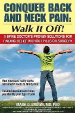 Conquer Back and Neck Pain: Walk It Off! A Spine Doctor'sProven Solutions For Finding Relief Without Pills or Surgery