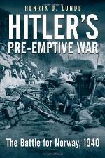 Hitler's Preemptive War: The Battle for Norway, 1940