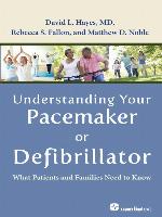 Understanding Your Pacemaker or Defibrillator