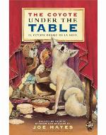 The Coyote Under the Table/El coyote debajo de la mesa