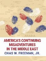 America's Continuing Misadventures in the Middle East