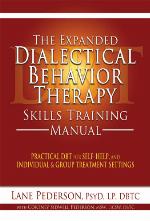 The Expanded Dialectical Behavior Therapy Skills Training Manual