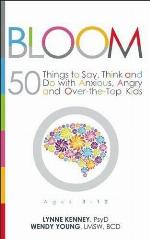 Bloom: 50 Things to Say, Think, and Do with Anxious, Angry, and Over-the-Top Kids
