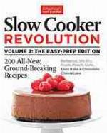 Slow Cooker Revolution Volume 2: The Easy-Prep Edition: 200 All-New, Ground-Breaking Recipes