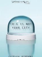This Is Not Your City
