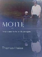 Moth; Or, How I Came to Be with You Again