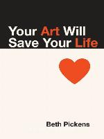 Your Art Will Save Your Life