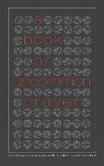 A Book of Uncommon Prayer