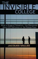 THE INVISIBLE COLLEGE: What a Group of Scientists Has Discovered About UFO Influences on the Human Race