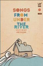 Songs from Under the River