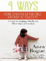 9 Ways We're Screwing Up Our Girls and How We Can Stop