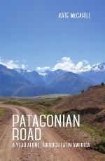 Patagonian road : a year alone through Latin America