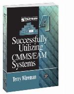 Successfully Utilizing CMMS/EAM Systems - Maintenance Strategy Series