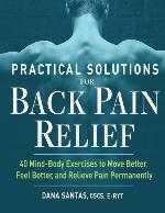 Practical Solutions for Back Pain Relief: 40 Mind-Body Exercises to Move Better, Feel Better, and Relieve Pain Permanently