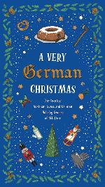 A Very German Christmas: The Greatest Austrian, Swiss and German Holiday Stories of All Time (Very Christmas, 5)
