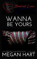 Wanna Be Yours (Bad at Love) (Volume 1)
