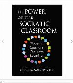 The power of the socratic classroom: students, questions, dialogue, learning