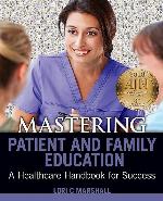 Mastering Patient and Family Education: A Healthcare Handbook for Success