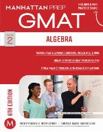 Algebra GMAT Strategy Guide, Sixth Edition (Manhattan GMAT Strategy Guide Series, #2)