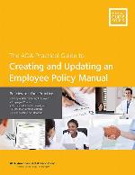 Creating and Updating an Employee Policy Manual: Policies for Your Practice (ADA Practical Guides)