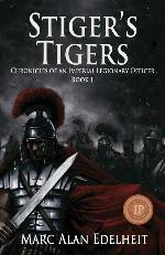Stiger's Tigers (Chronicles of an Imperial Legionary Officer)