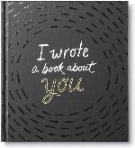 I Wrote a Book About You &mdash; A fun, fill-in-the-blank book.