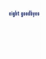 Eight Goodbyes