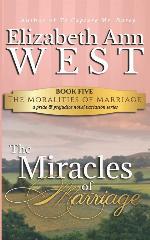 The Miracles of Marriage: A Pride and Prejudice Novel Variation (The Moralities of Marriage)