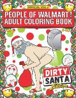 People of Walmart Adult Coloring Book Dirty Santa Edition: Win Christmas With The Most Legendary Of Funny Gag Gifts (OFFICIAL People of Walmart Coloring Books)