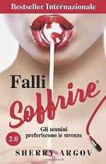 Falli Soffrire: Gli Uomini Preferiscono Le Stronze / Why Men Love Bitches - Italian Edition