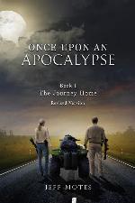 Once Upon an Apocalypse: Book 1 - The Journey Home - Revised Edition (Volume 1)