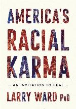 America's Racial Karma: An Invitation to Heal