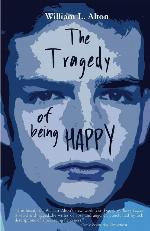 The Tragedy of Being Happy
