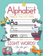 Trace Letters Of The Alphabet and Sight Words (On The Go): Preschool Practice Handwriting Workbook: Pre K, Kindergarten and Kids Ages 3-5 Reading And Writing