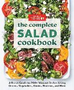 The Complete Salad Cookbook: A Fresh Guide to 200+ Vibrant Dishes Using Greens, Vegetables, Grains, Proteins, and More (The Complete ATK Cookbook Series)