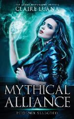 Phoenix Selected: An Urban Fantasy Adventure (Mythical Alliance: Phoenix Team)