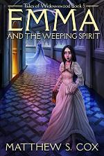 Emma and the Weeping Spirit (Tales of Widowswood)