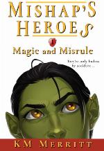 Magic and Misrule (Mishap's Heroes)