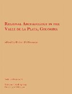 Regional archaeology in the Valle de la Plata, Colombia : a preliminary report on the 1984 season of the Proyecto Arqueológico Valle de la Plata