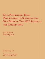 Late prehistoric bison procurement in southeastern New Mexico : the 1977 season at the Garnsey site