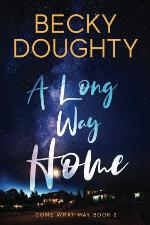 A Long Way Home: A Christian Romantic Suspense Novel (Come What May)
