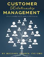 Customer relationship management : how to develop and execute a CRM strategy