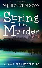 Spring into Murder (Alaska Cozy Mystery)