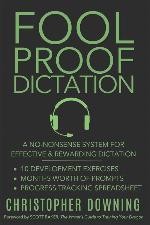 Fool Proof Dictation: A No-Nonsense System for Effective &amp; Rewarding Dictation