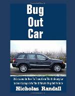 Bug Out Car: 26 Lessons On How To Transform The Ordinary Car In Your Garage Into The Ultimate Bug Out Vehicle