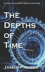 The Depths of Time: A Shadow Council Archives Novella