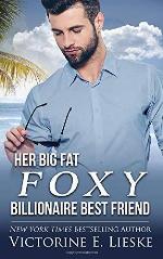 Her Big Fat Foxy Billionaire Best Friend (Billionaire Series)