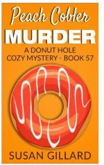 Peach Cobler Murder: A Donut Hole Cozy Mystery - Book 57 (Volume 57)