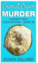 Coconut Cream Murder: A Donut Hole Cozy Mystery - Book 58 (Volume 58)