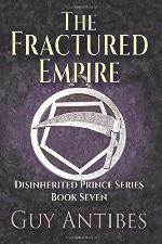 The Fractured Empire (The Disinherited Prince Series) (Volume 7)